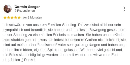 Ich schwärme von unserem Familien-Shooting. Die zwei sind nicht nur sehr sympathisch und freundlich, sie haben rundum alles in Bewegung gesetzt, um unser Shooting zu einem tollen Erlebnis zu machen. Sie haben unsere Kinder zum strahlen gebracht, was zumindest bei unserem Großen nicht leicht ist, sie sind auf meinen eher "launischen" Vater sehr gut eingefangen und haben uns, neben ihren Ideen, eigenen Spielraum gelassen. Wir haben viel gelacht und die Fotos sind richtig toll geworden. Jederzeit wieder und wir werden Euch empfehlen ;) Danke!