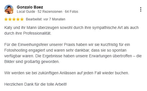 Katy und ihr Mann überzeugen sowohl durch ihre sympathische Art als auch durch ihre Professionalität. Für die Einweihungsfeier unserer Praxis haben wir sie kurzfristig für ein Fotoshooting engagiert und waren sehr dankbar, dass sie so spontan verfügbar waren. Die Ergebnisse haben unsere Erwartungen übertroffen – die Bilder sind großartig geworden. Wir werden sie bei zukünftigen Anlässen auf jeden Fall wieder buchen. Herzlichen Dank für die tolle Arbeit!
